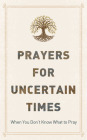 Prayers for Uncertain Times: When You Don't Know What to Pray By JoAnne Simmons Cover Image