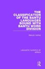 The Classification of the Bantu Languages Bound with Bantu Word Division (Linguistic Surveys of Africa #11) By Malcolm Guthrie Cover Image