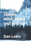 sawing wind, haiku and senryu Cover Image