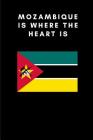 Mozambique Is Where the Heart Is: Country Flag A5 Notebook to write in with 120 pages Cover Image