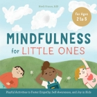 Mindfulness for Little Ones: Playful Activities to Foster Empathy, Self-Awareness, and Joy in Kids Cover Image