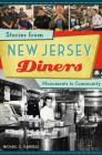 Stories from New Jersey Diners: Monuments to Community (American Palate) By Michael C. Gabriele Cover Image