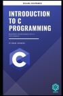 Introduction to C Programming: Beginning Programming with C For Dummies By Moaml Mohmmed Cover Image