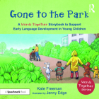 Gone to the Park: A 'Words Together' Storybook to Help Children Find Their Voices Cover Image