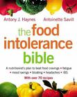 The Food Intolerance Bible: A nutritionist's plan to beat food cravings, fatigue, mood swings, bloating, headaches and IBS By Antoinette Savill, Antony J. Haynes Cover Image