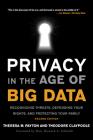 Privacy in the Age of Big Data: Recognizing Threats, Defending Your Rights, and Protecting Your Family By Theresa Payton, Ted Claypoole Cover Image