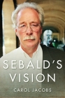 Sebald's Vision (Literature Now) By Carol Jacobs Cover Image