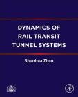 Dynamics of Rail Transit Tunnel Systems By Shunhua Zhou Cover Image