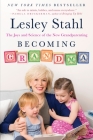 Becoming Grandma: The Joys and Science of the New Grandparenting Cover Image