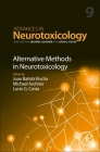 Alternative Methods in Neurotoxicology: Volume 9 (Advances in Neurotoxicology #9) By Joao Batista Rocha (Volume Editor), Michael Aschner (Volume Editor), Lucio G. Costa (Volume Editor) Cover Image