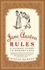 The Jane Austen Rules: A Classic Guide to Modern Love By Sinead Murphy Cover Image