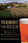 Vermont Beer: History of a Brewing Revolution (American Palate) By Kurt Staudter, Adam Krakowski Cover Image