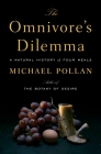 The Omnivore's Dilemma: A Natural History of Four Meals By Michael Pollan Cover Image
