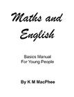 English and Maths - Basics Manual for Young People By K. M. MacPhee Cover Image