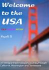 Welcome To The USA: A Humorous Photostory Describing An Immigrant's Journey Through California, Seattle, And Nashville By Kalpanik S Cover Image