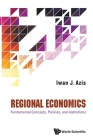 Regional Economics: Fundamental Concepts, Policies, and Institutions By Iwan Jaya Azis Cover Image