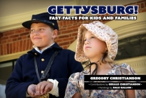 Gettysburg!: Fast Facts for Kids and Families By Gregory Christianson Cover Image