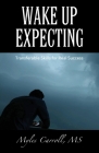 Wake Up Expecting: Transferable Skills for Real Success By Myles Carroll Cover Image