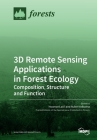 3D Remote Sensing Applications in Forest Ecology: Composition, Structure and Function By Hooman Latifi (Guest Editor), Ruben Valbuena (Guest Editor) Cover Image