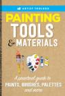 Artist's Toolbox: Painting Tools & Materials: A practical guide to paints, brushes, palettes and more By Walter Foster Creative Team Cover Image