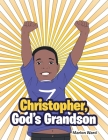 Christopher, God's Grandson By Marion Ward Cover Image