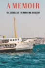 A Memoir: The Stories Of The Maritime Industry By Alayna Spieler Cover Image