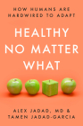 Healthy No Matter What: How Humans Are Hardwired to Adapt Cover Image