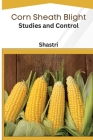 Corn Sheath Blight Studies and Control By Shastri B Cover Image