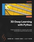 3D Deep Learning with Python: Design and develop your computer vision model with 3D data using PyTorch3D and more By Xudong Ma, Vishakh Hegde, Lilit Yolyan Cover Image