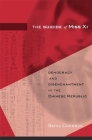 The Suicide of Miss XI: Democracy and Disenchantment in the Chinese Republic By Bryna Goodman Cover Image