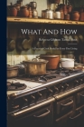 What And How: A Practical Cook Book For Every Day Living By Rebecca Gibbons Tatnall Bush (Created by) Cover Image