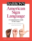 Barron's American Sign Language: A Comprehensive Guide to ASL 1 and 2 with Online Video Practice By David A. Stewart, Ed.D., Jennifer Stewart, M.S.Ed. Cover Image