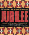 Jubilee: The Emergence of African-American Culture By Howard Dodson, Amiri Baraka, Gail Lumet Buckley, Author TBD, Annette Gordon-Reed Cover Image