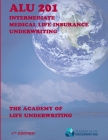 Alu 201: Intermediate Medical Life Insurance Underwriting Cover Image