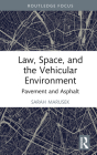 Law, Space, and the Vehicular Environment: Pavement and Asphalt Cover Image