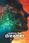 Waking the Dreamer By K. Aten Cover Image