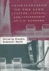 Globalization on the Line: Culture, Capital, and Citizenship at U.S. Borders By C. Sadowski-Smith (Editor) Cover Image