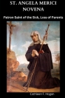 St. Angela Merici Novena: Patron Saint of the Sick, Loss of Parents By Cathleen F. Hogan Cover Image