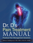 Dr. D's Pain Treatment Manual: Practical Pain Management Solutions (REVISED NEW EDITION 2024) Cover Image