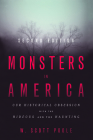 Monsters in America: Our Historical Obsession with the Hideous and the Haunting By W. Scott Poole Cover Image