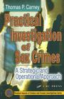 Practical Investigation of Sex Crimes: A Strategic and Operational Approach (Practical Aspects of Criminal and Forensic Investigations) Cover Image