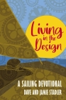 Living in the Design: A Sailing Devotional By Dave And Jamie Stadler Cover Image