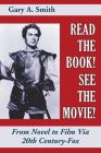 Read the Book! See the Movie! From Novel to Film Via 20th Century-Fox By Gary a. Smith Cover Image