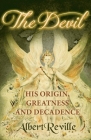The Devil - His Origin, Greatness and Decadence By Albert Reville Cover Image