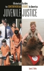 Juvenile Justice (Historical Guides to Controversial Issues in America) Cover Image