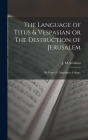 The Language of Titus & Vespasian or The Destruction of Jerusalem: Ms. Pepys 37 (Magdalene College, By J. M. Arvidson Cover Image