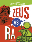 Zeus vs. Ra: Cosmic Clash of the Gods By Lydia Lukidis Cover Image
