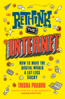 ReThink the Internet: How to Make the Digital World a Lot Less Sucky By Trisha Prabhu Cover Image