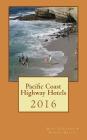 Pacific Coast Highway Hotels 2016 By Donna Rae Dailey, Mike Gerrard Cover Image