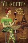 Vignettes from My French Village By Dayle Doroshow Cover Image
